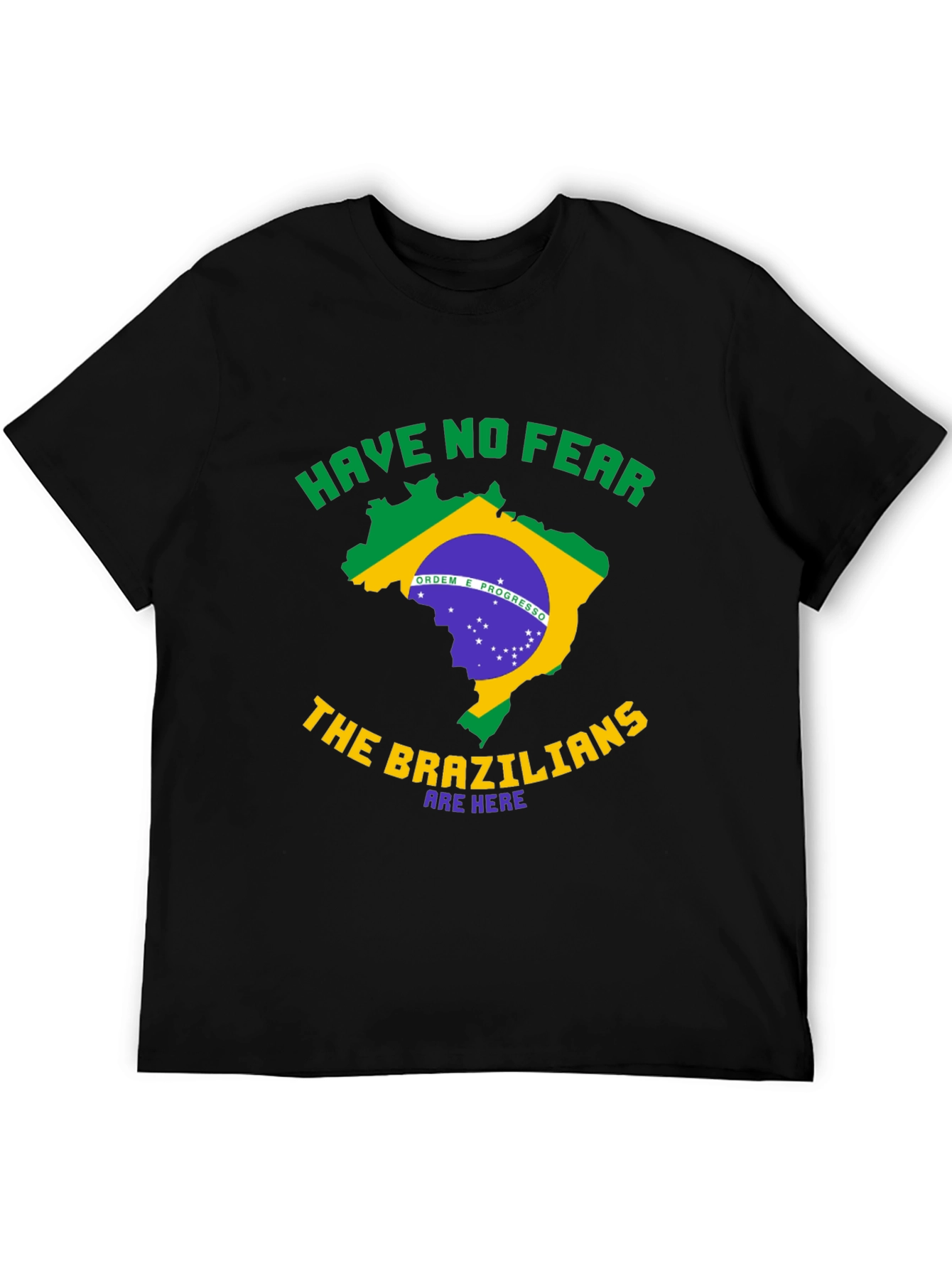 Brazil T-Shirt - Have No Fear Brazilians Are Here