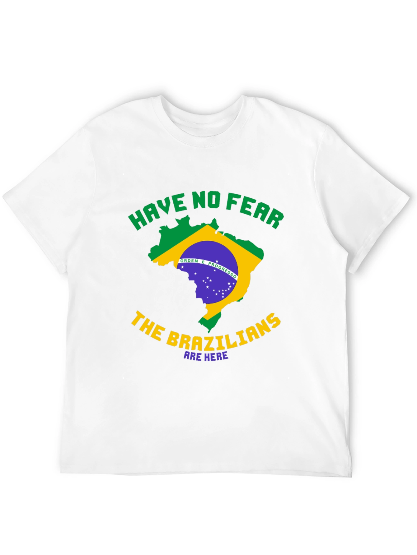 Brazil T-Shirt - Have No Fear Brazilians Are Here