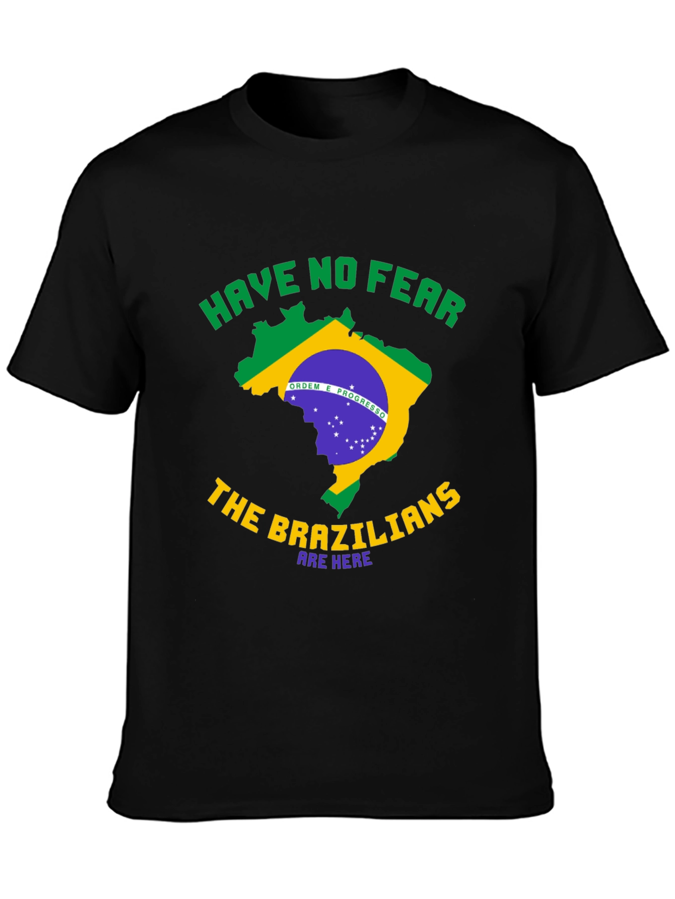 Brazil T-Shirt - Have No Fear Brazilians Are Here