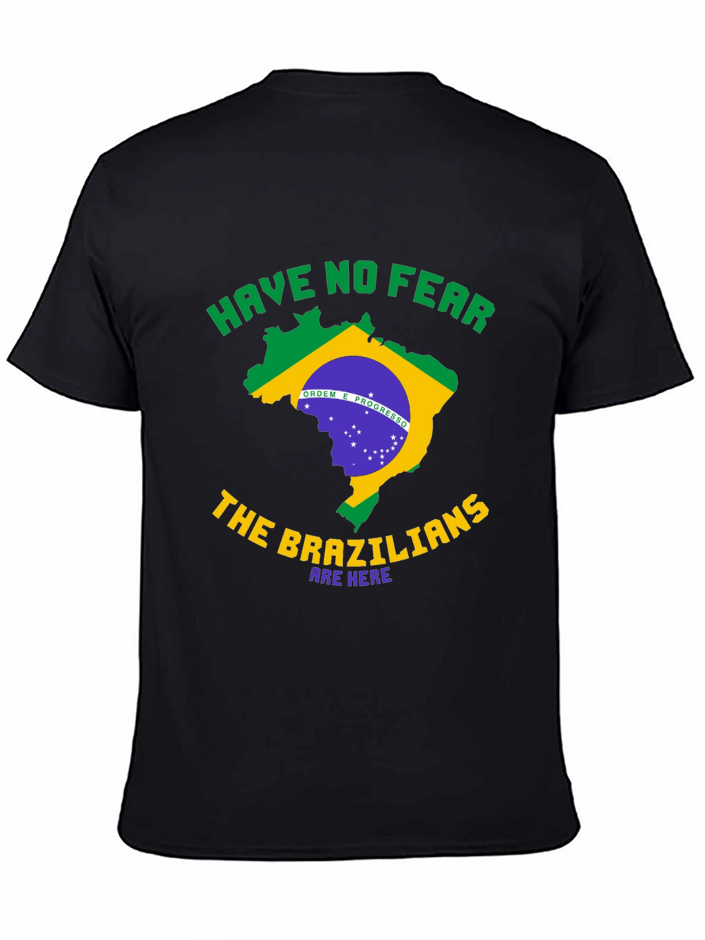 Brazil T-Shirt - Have No Fear Brazilians Are Here