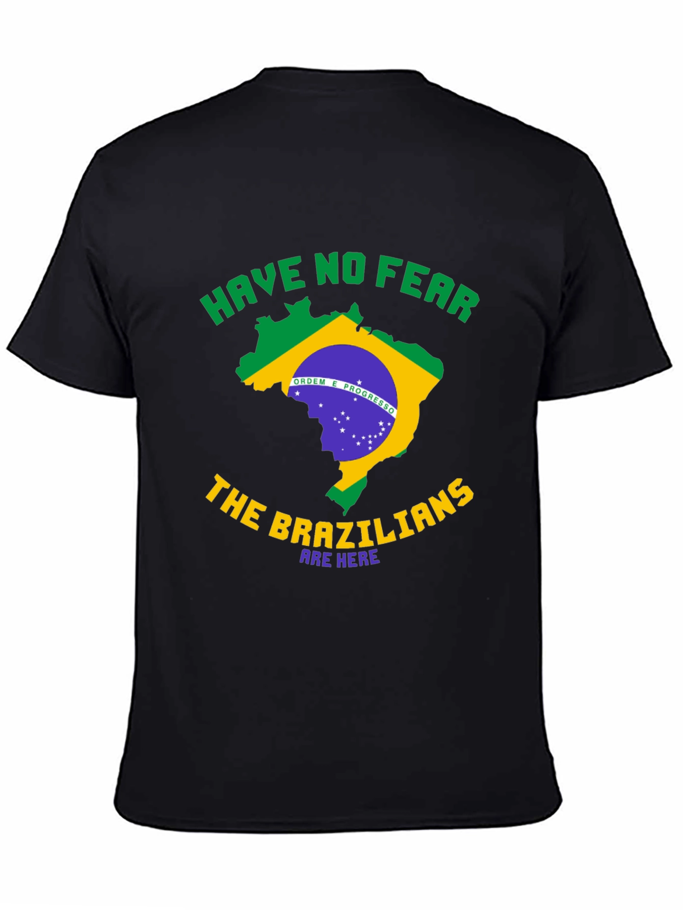 Brazil T-Shirt - Have No Fear Brazilians Are Here