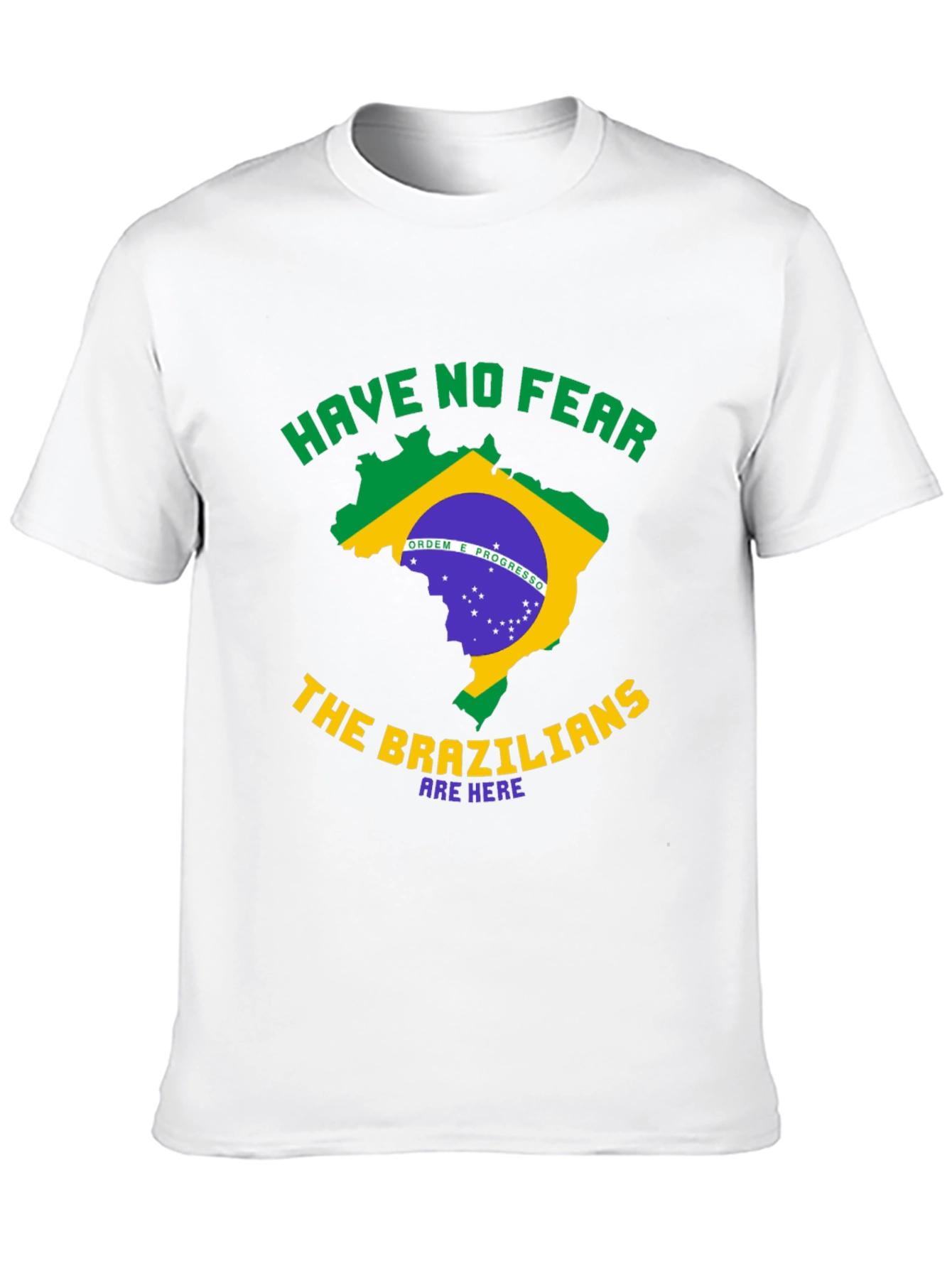 Brazil T-Shirt - Have No Fear Brazilians Are Here