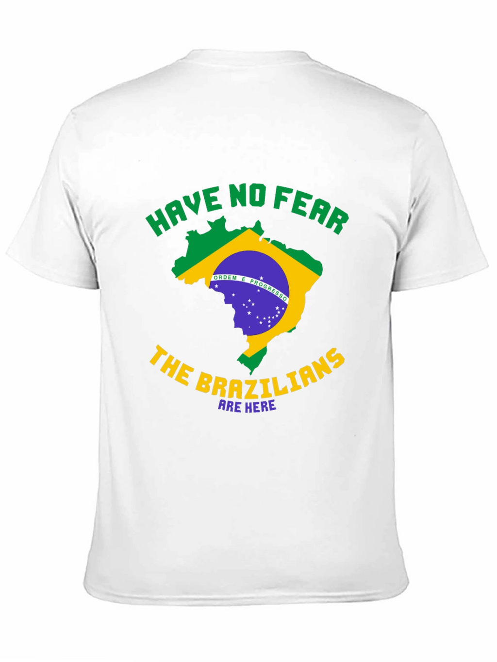 Brazil T-Shirt - Have No Fear Brazilians Are Here