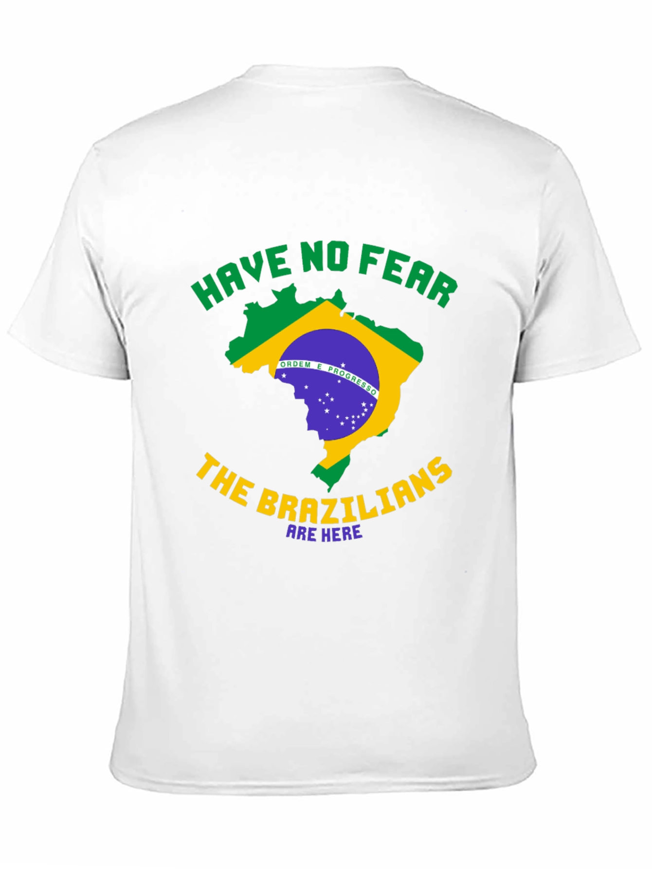 Brazil T-Shirt - Have No Fear Brazilians Are Here