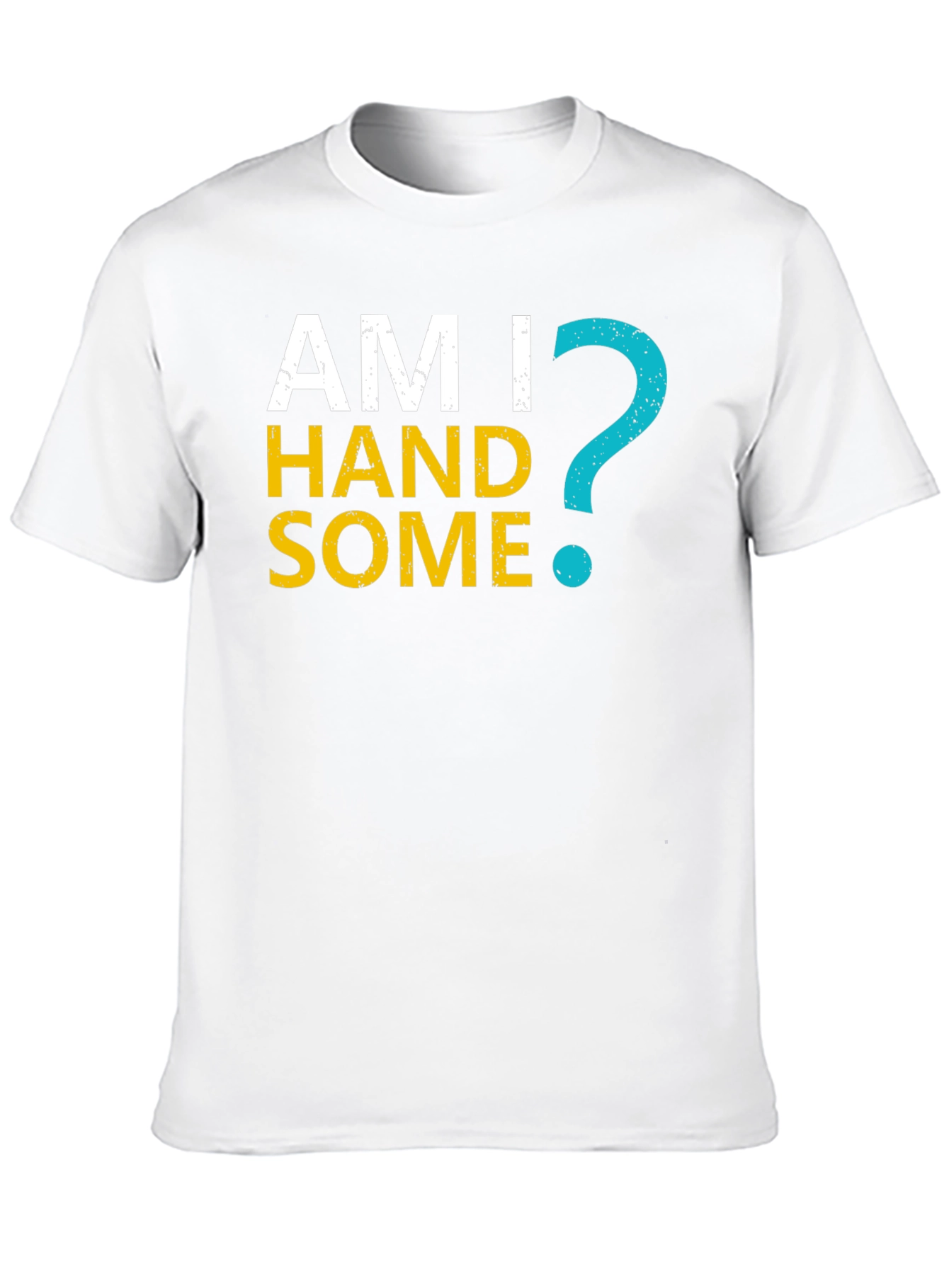 Am I Handsome T-Shirt