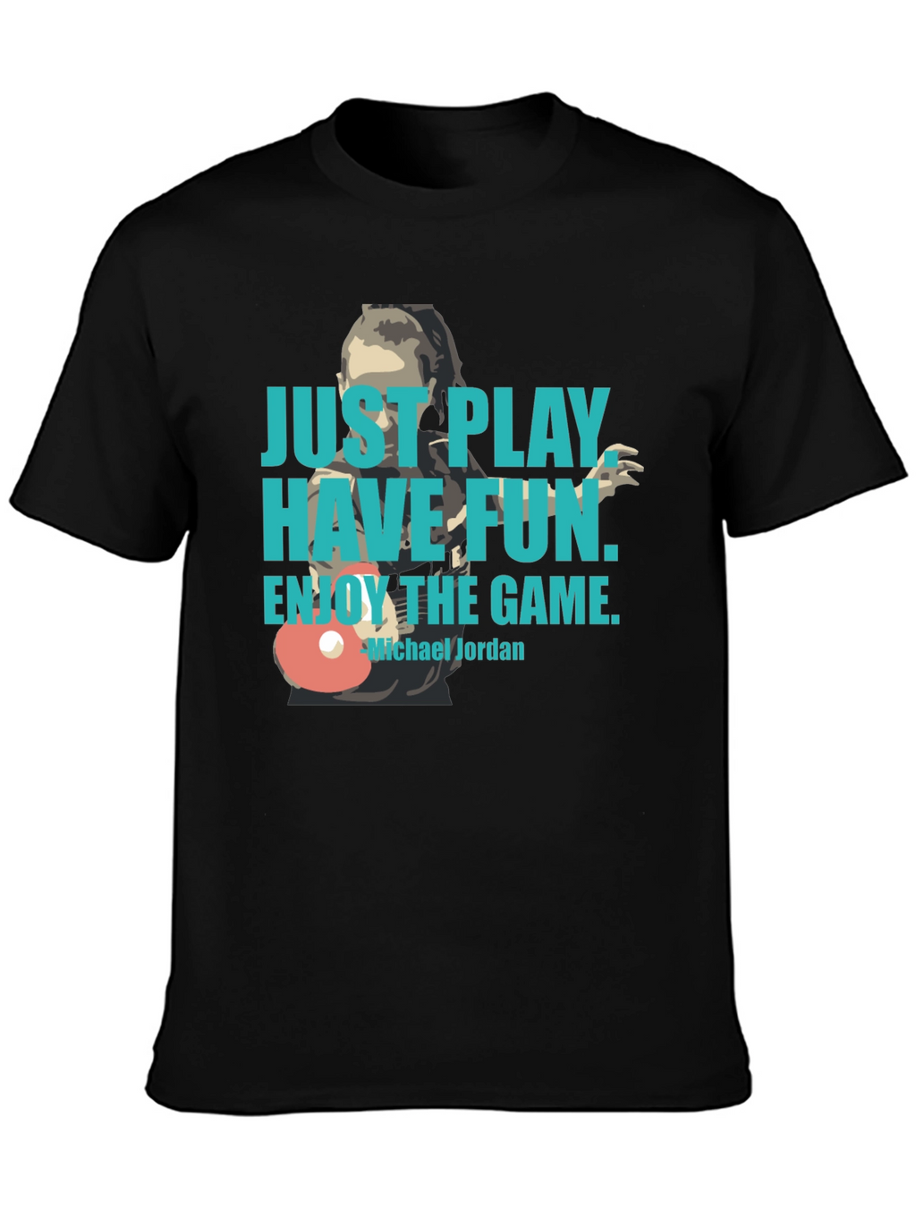 Just Play Have Fun T-Shirt