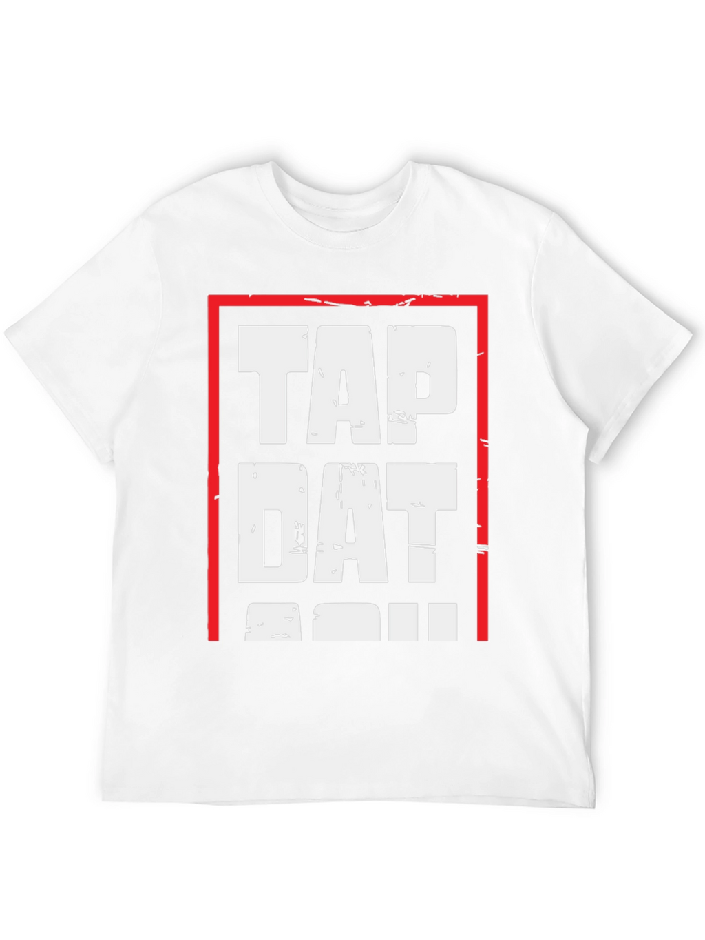 Tap Dat T-Shirt - Bold Graphic Tee