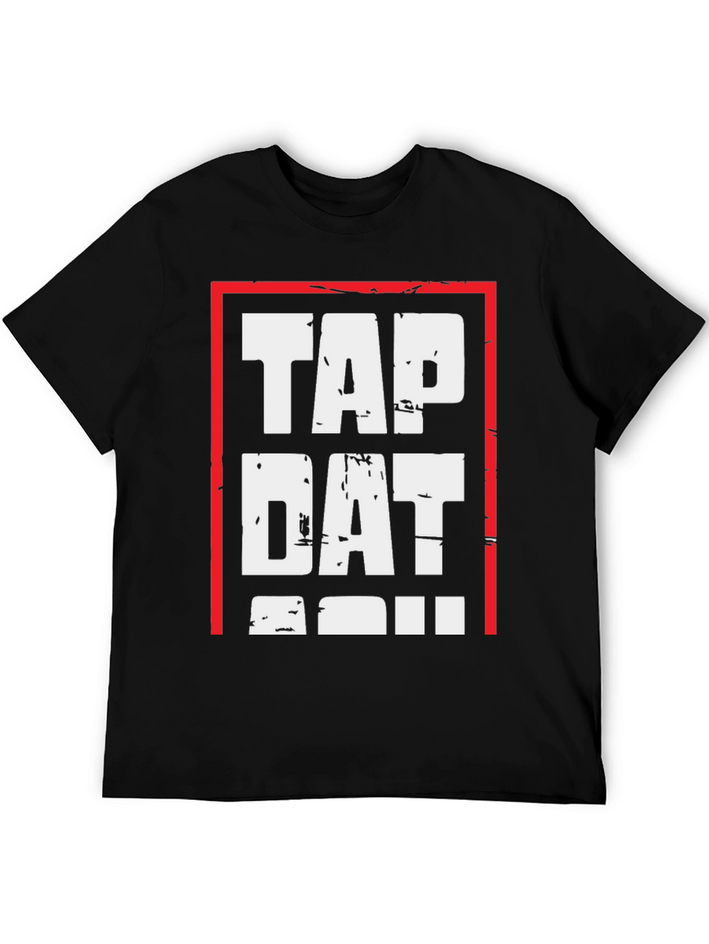 Tap Dat T-Shirt - Bold Graphic Tee