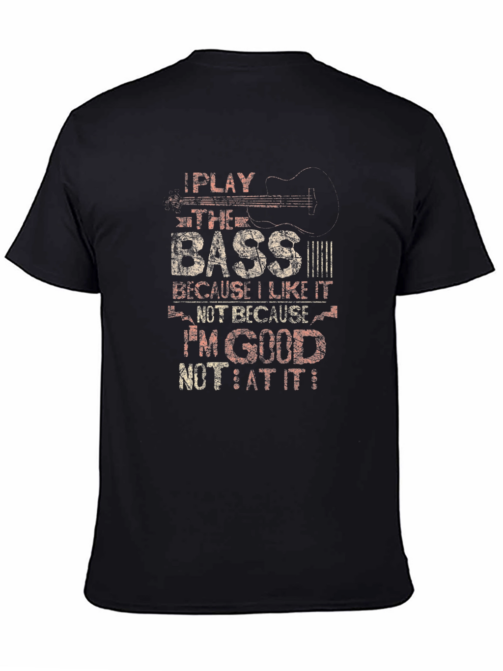 I Play the Bass T-Shirt - Musician Tee