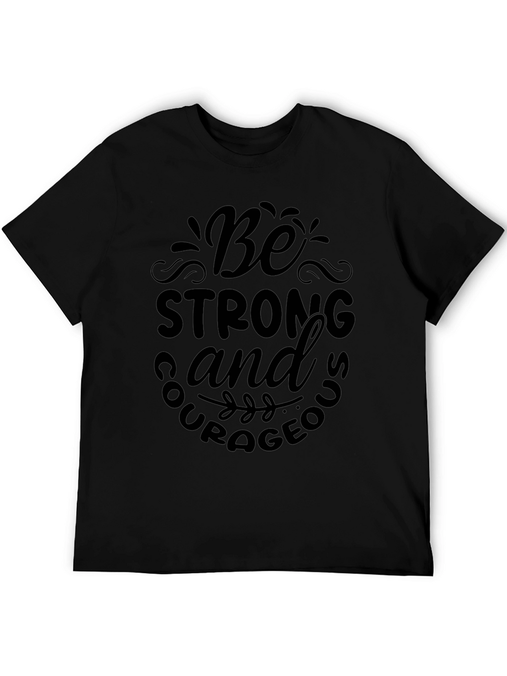 Be Strong & Courageous Black T-Shirt