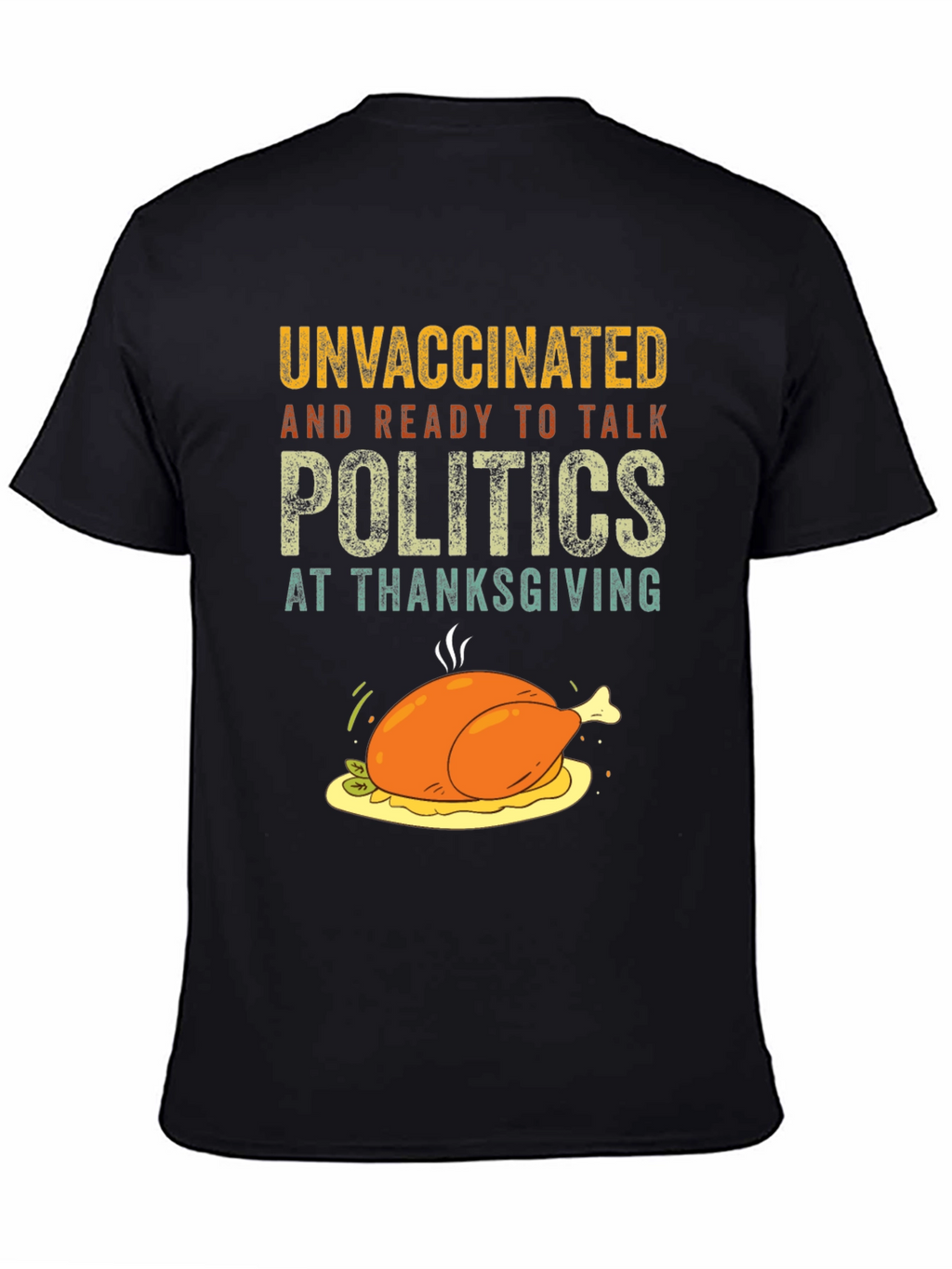 Unvaccinated Thanksgiving Politics T-Shirt