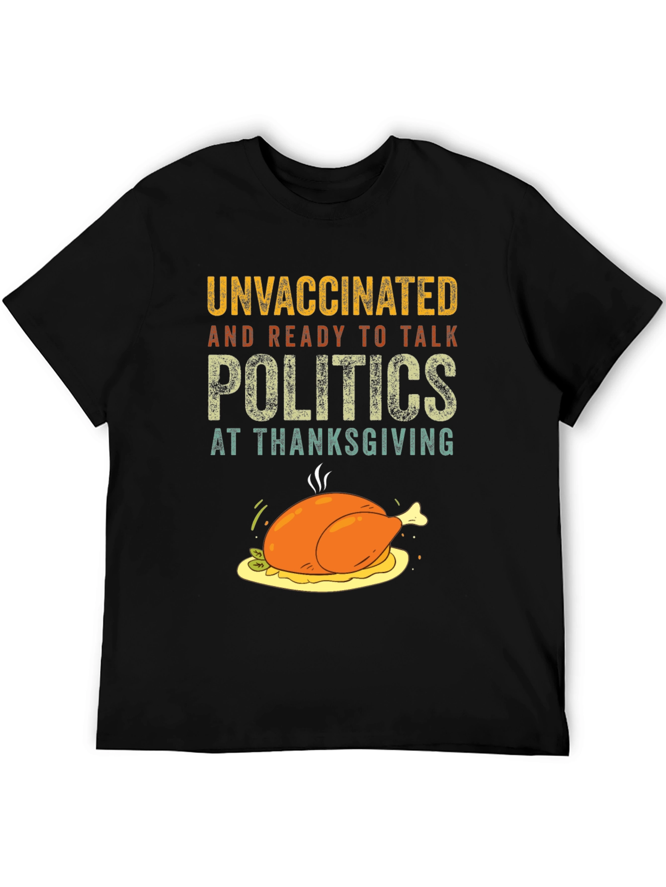 Unvaccinated Thanksgiving Politics T-Shirt