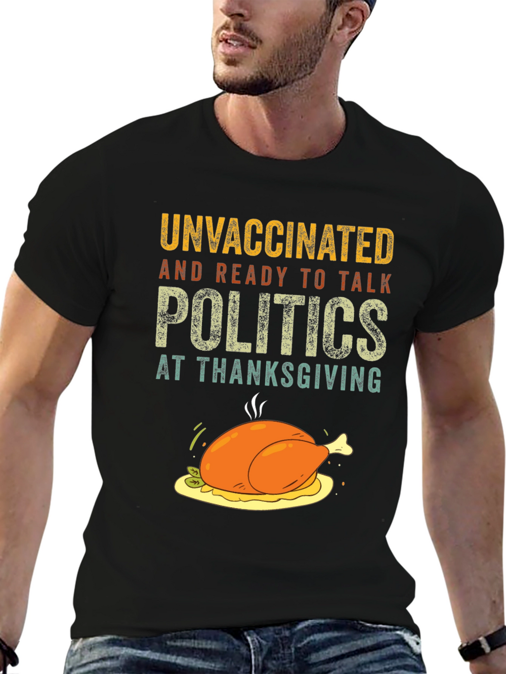 Unvaccinated Thanksgiving Politics T-Shirt
