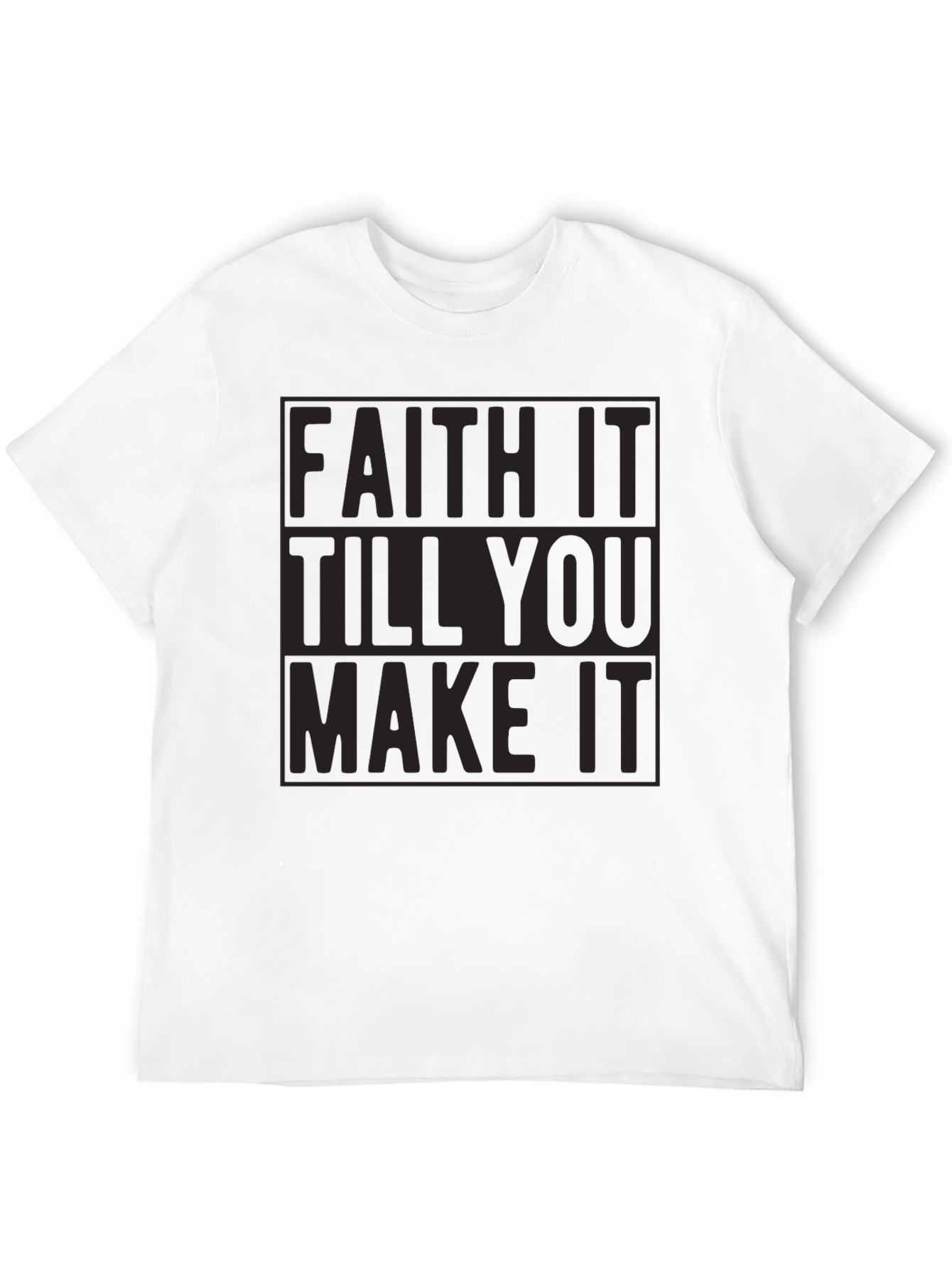 Faith It Till You Make It Black T-Shirt