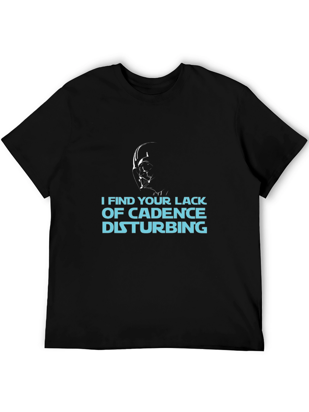 I Find Your Lack of Cadence Disturbing T-Shirt