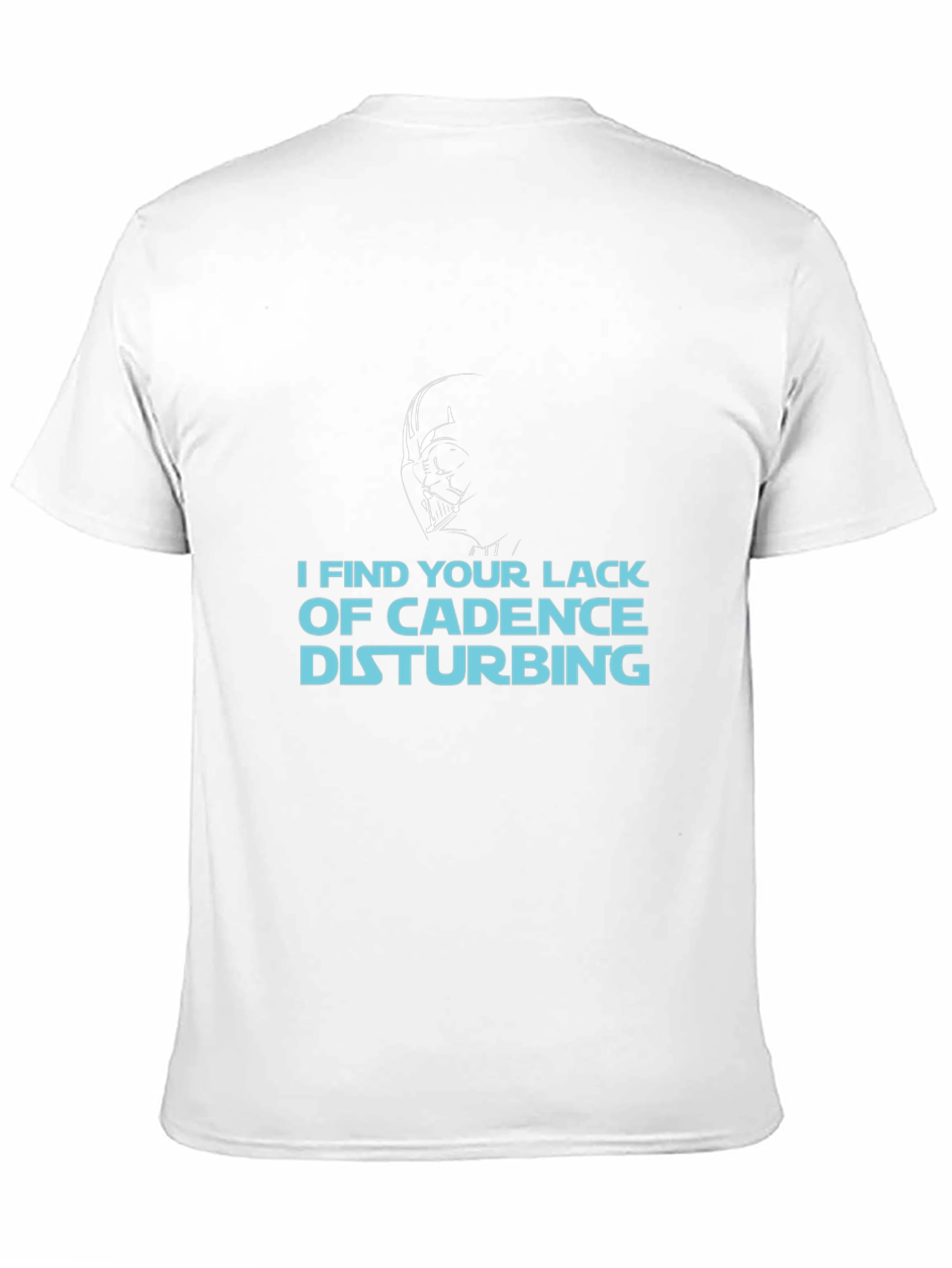 I Find Your Lack of Cadence Disturbing T-Shirt