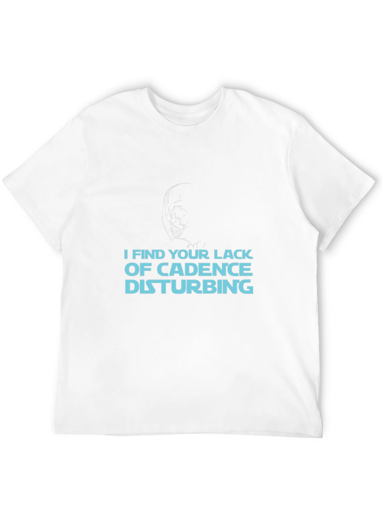 I Find Your Lack of Cadence Disturbing T-Shirt