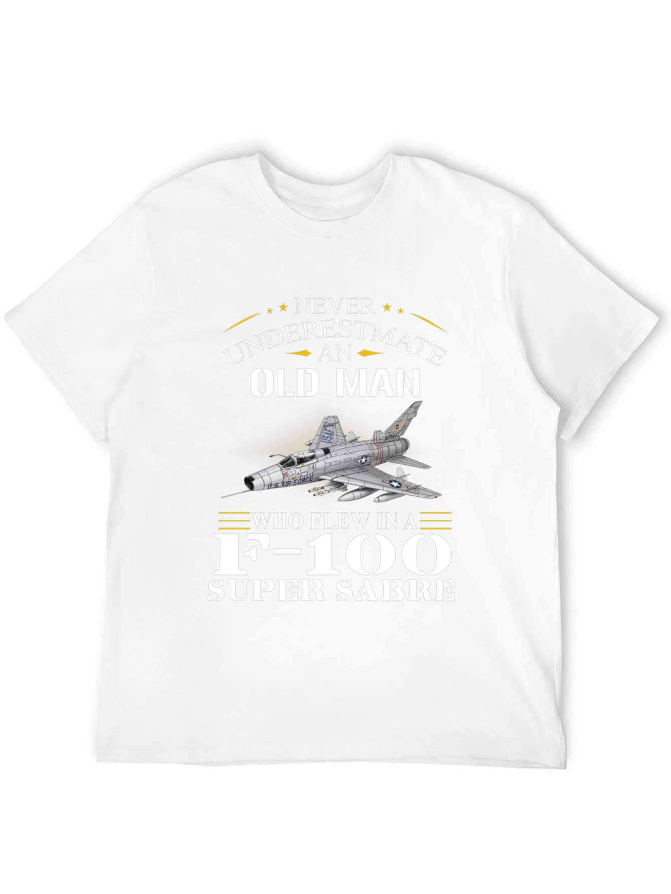 Never Underestimate Old Man F-100 Super Sabre T-Shirt
