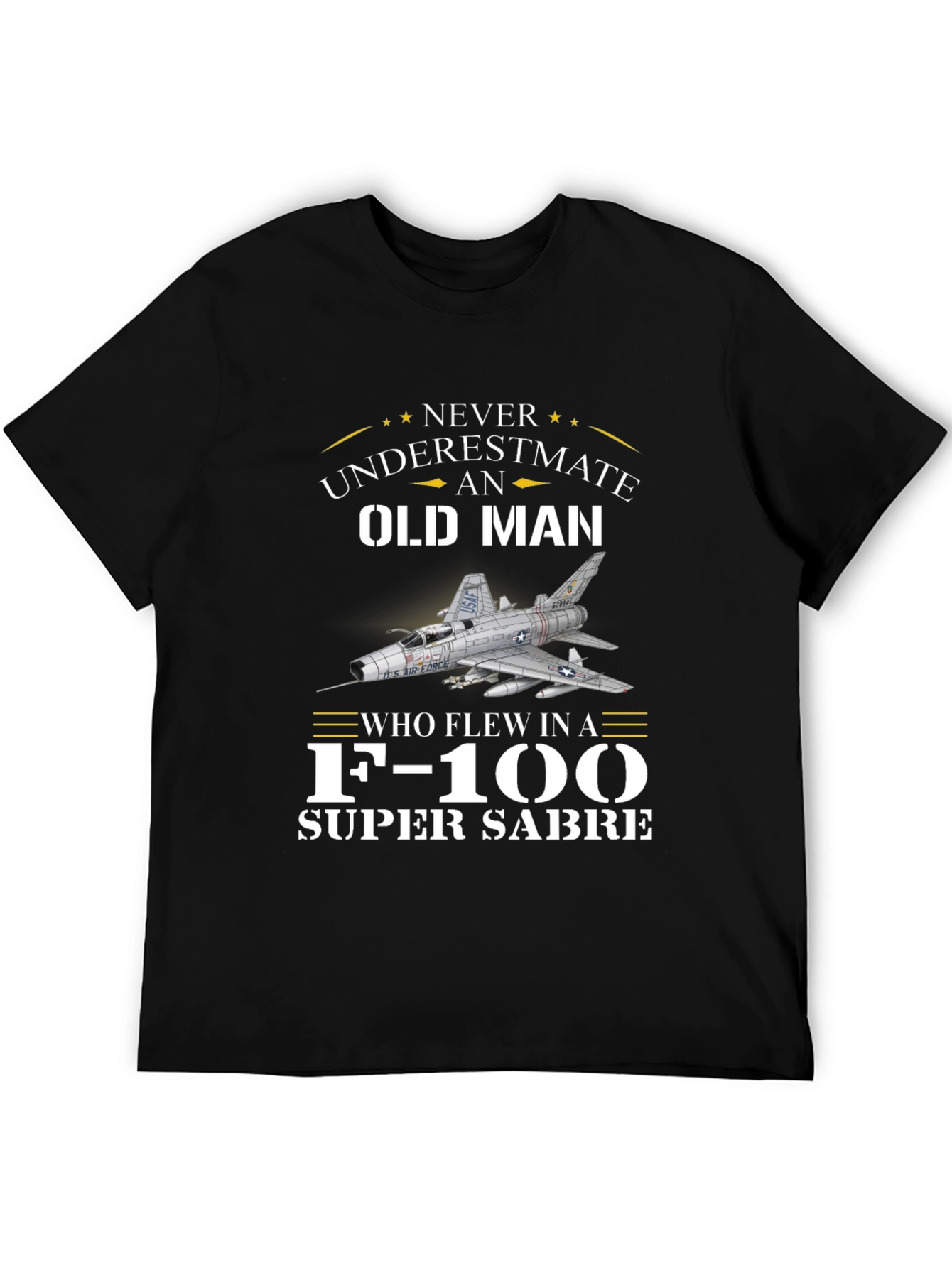 Never Underestimate Old Man F-100 Super Sabre T-Shirt