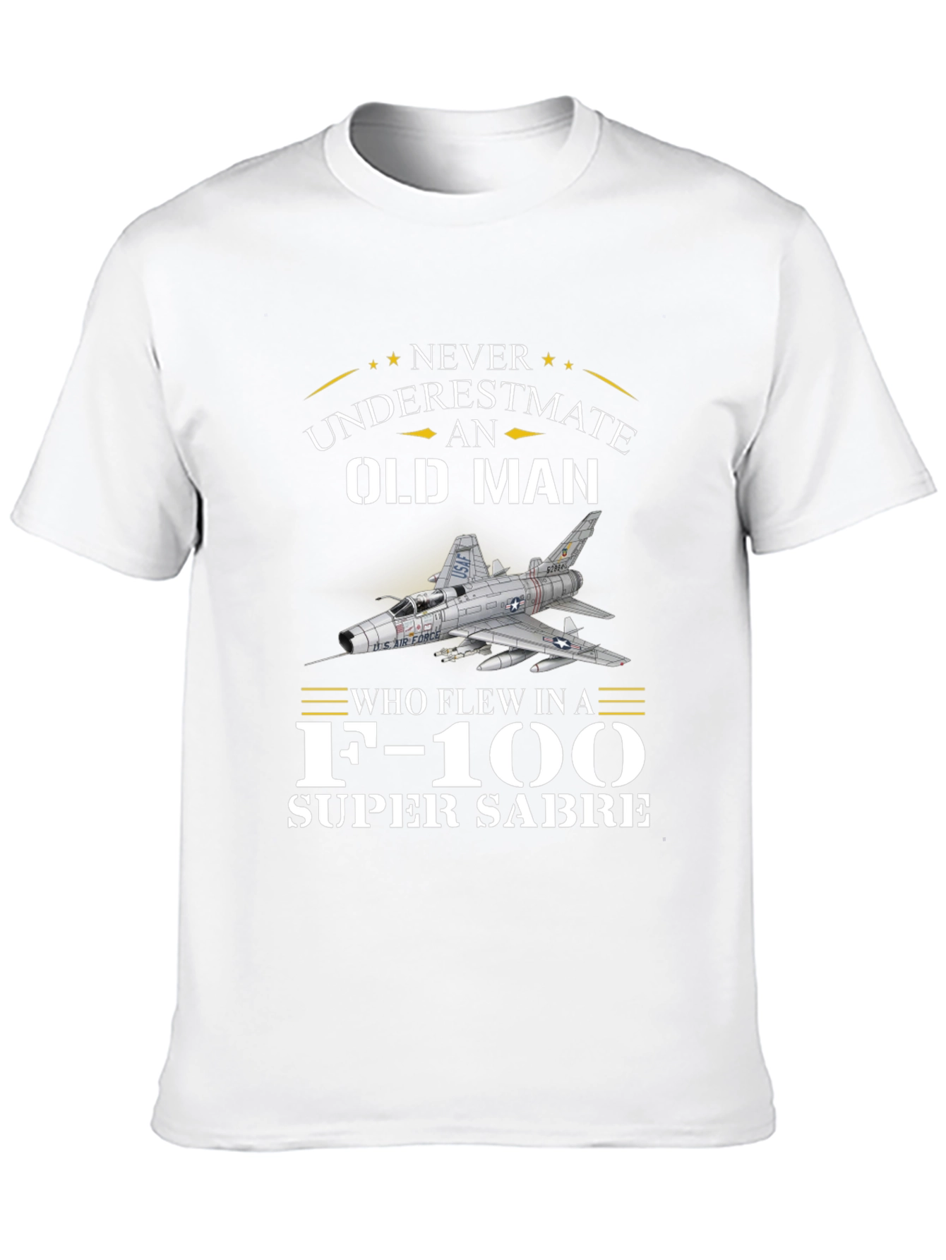 Never Underestimate Old Man F-100 Super Sabre T-Shirt