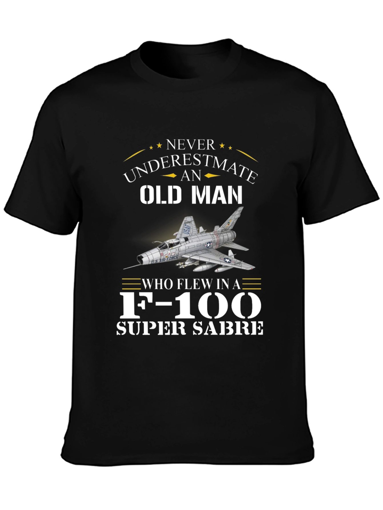 Never Underestimate Old Man F-100 Super Sabre T-Shirt