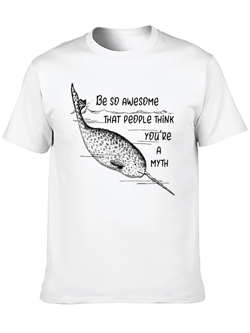 Narwhal Myth T-Shirt - Be So Awesome