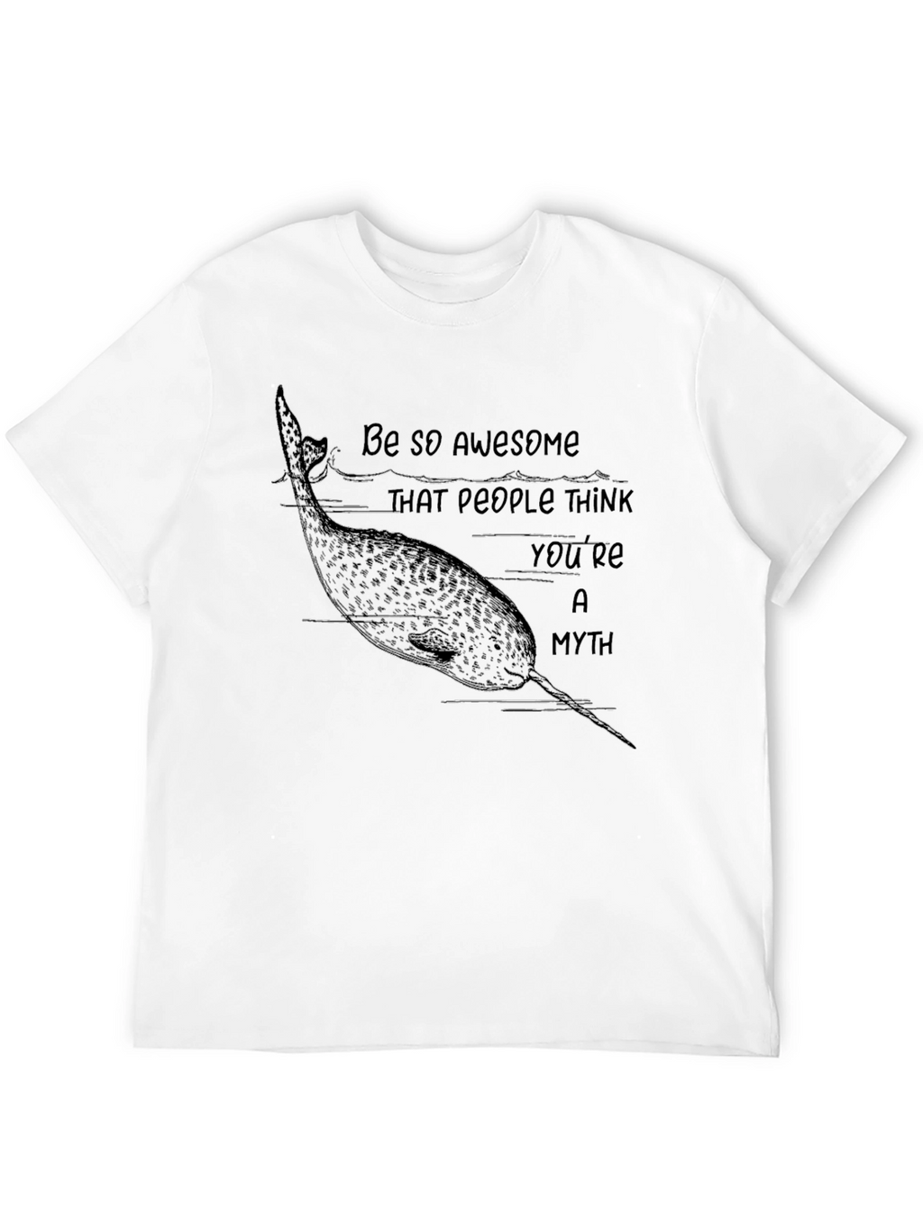 Narwhal Myth T-Shirt - Be So Awesome