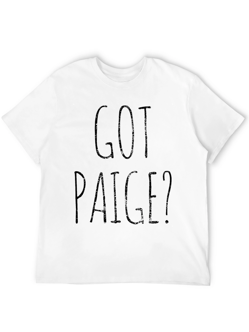 Got Paige? Black Graphic T-Shirt Novelty Gift Idea
