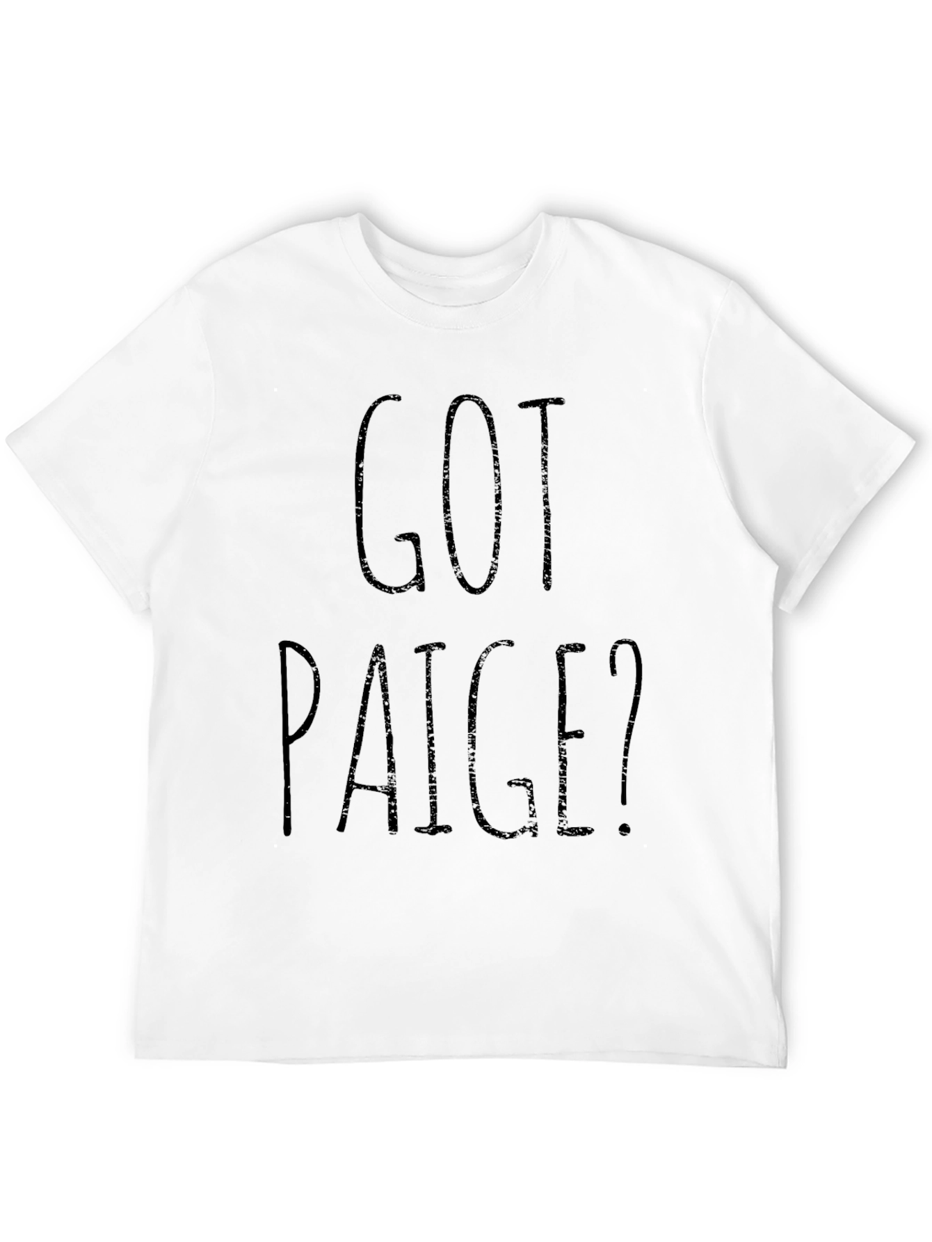 Got Paige? Black Graphic T-Shirt Novelty Gift Idea