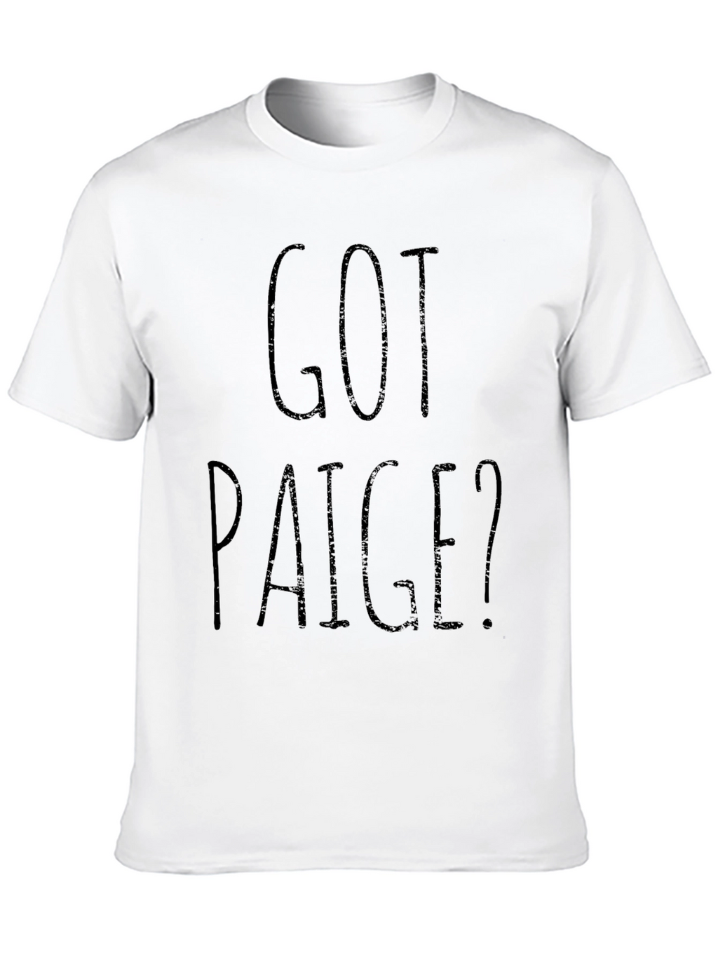 Got Paige? Black Graphic T-Shirt Novelty Gift Idea