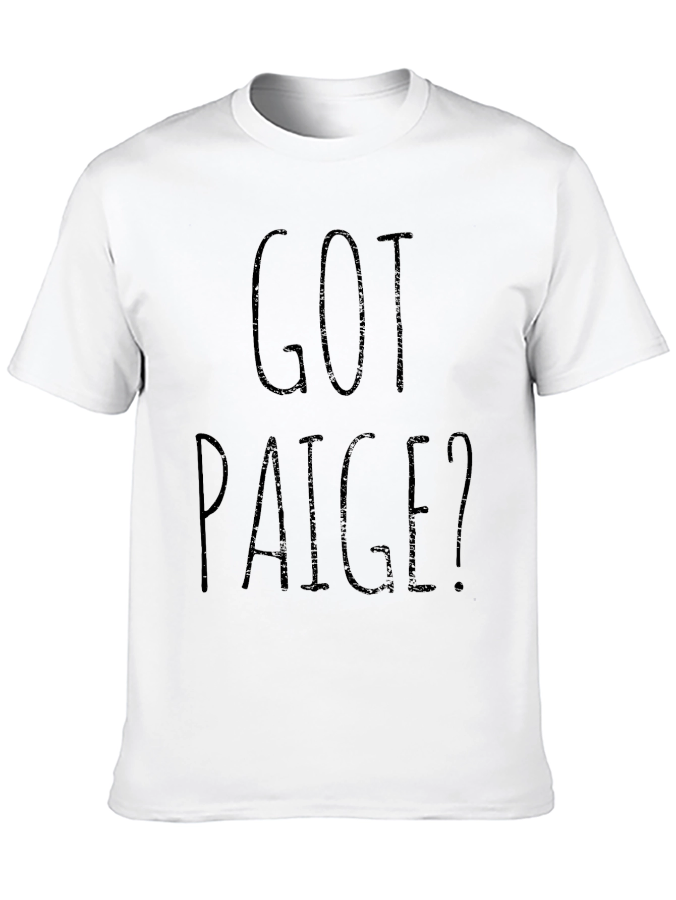 Got Paige? Black Graphic T-Shirt Novelty Gift Idea