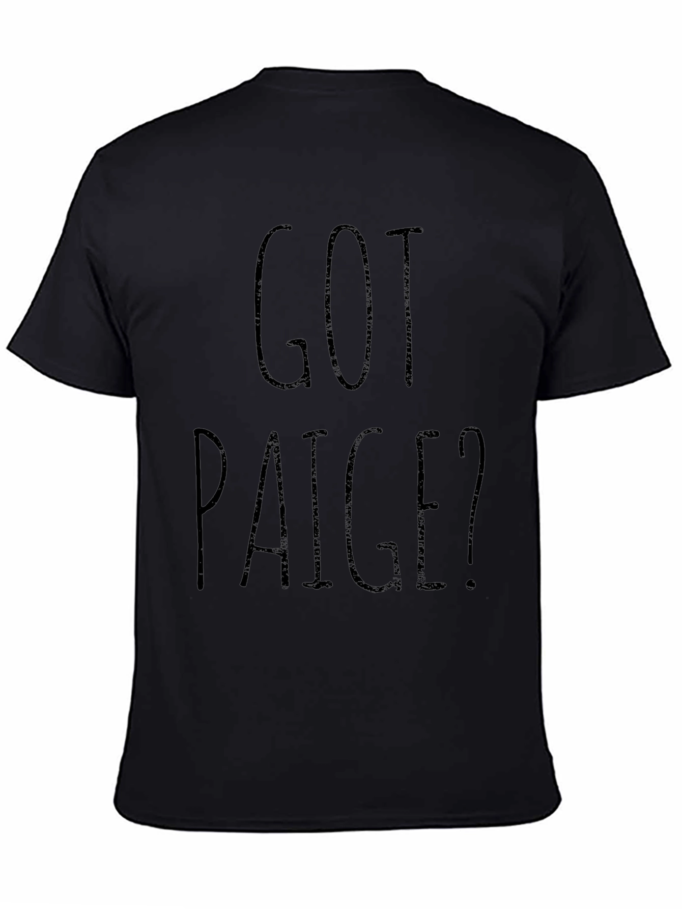 Got Paige? Black Graphic T-Shirt Novelty Gift Idea