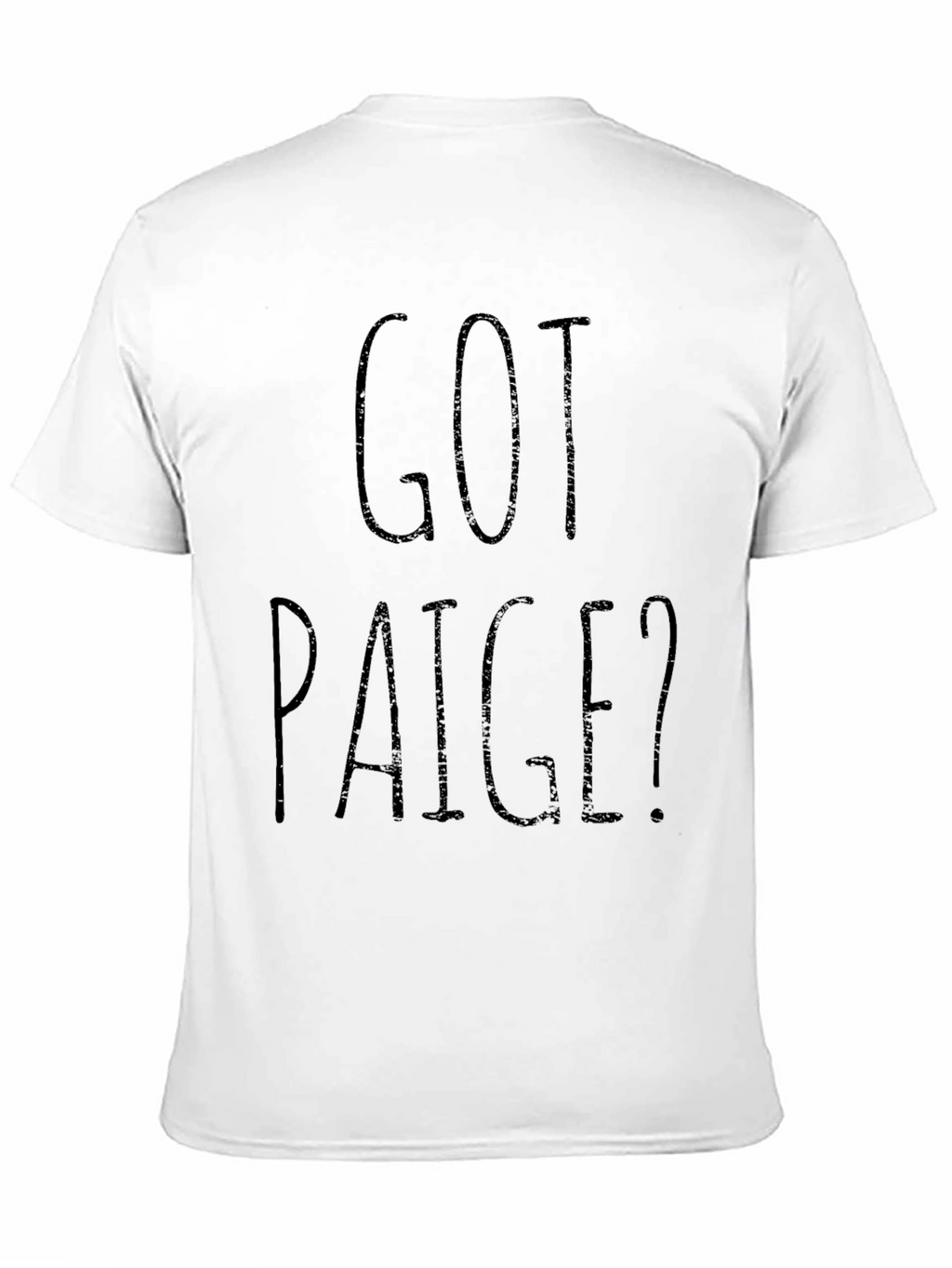 Got Paige? Black Graphic T-Shirt Novelty Gift Idea
