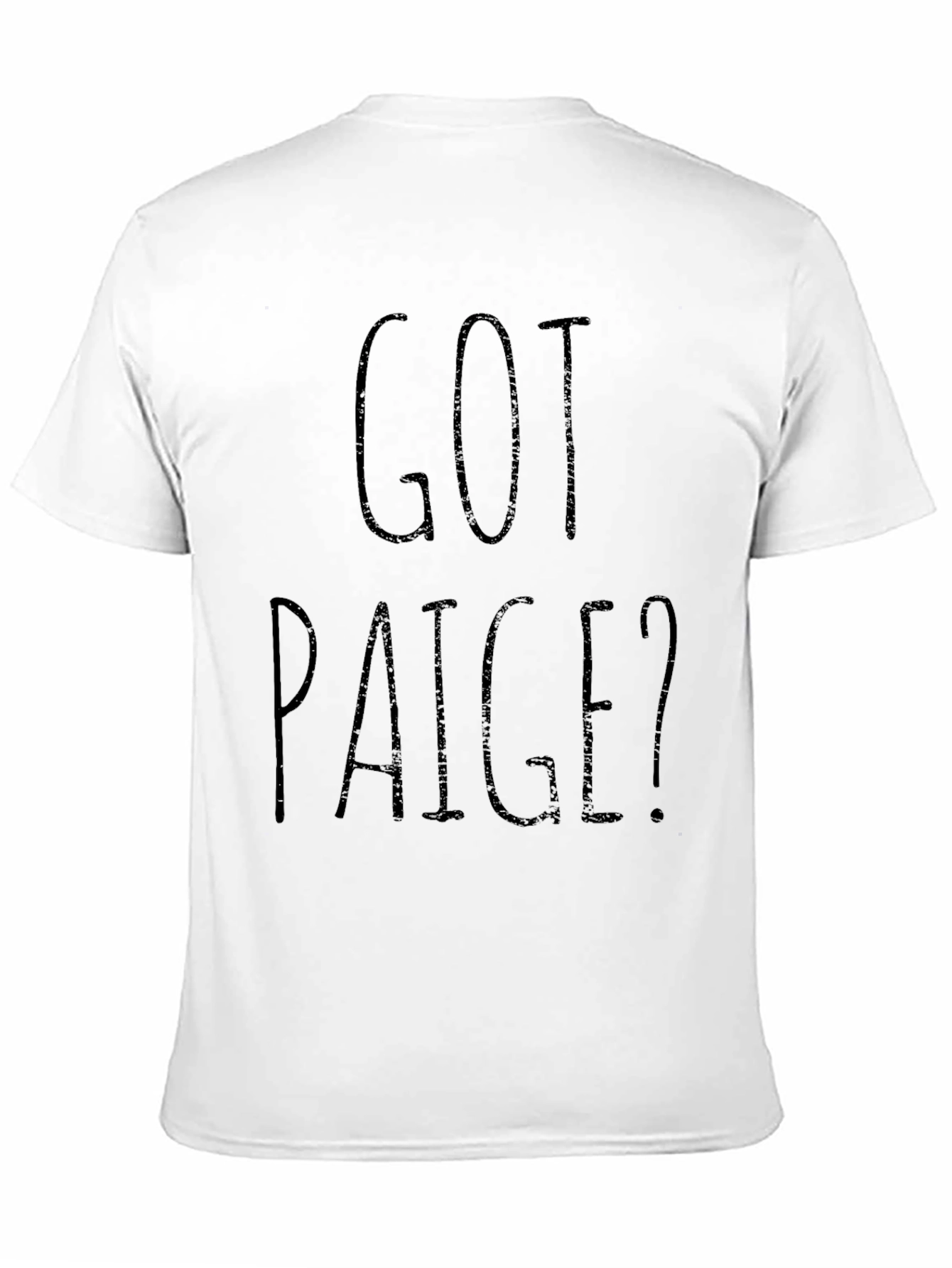 Got Paige? Black Graphic T-Shirt Novelty Gift Idea