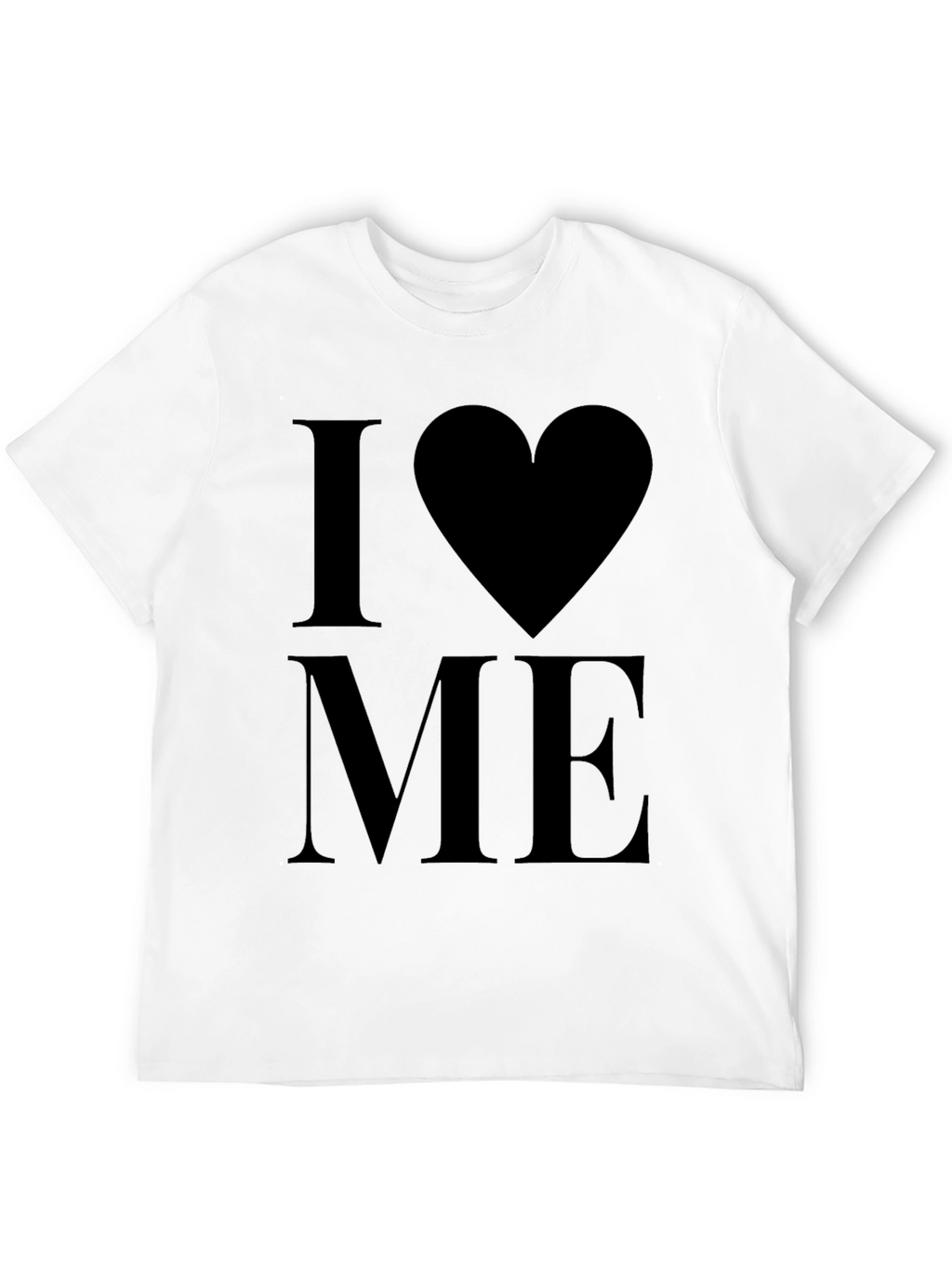 I Love Me T-Shirt - Bold Statement Tee