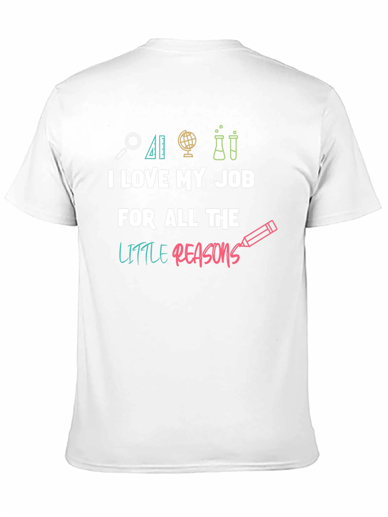 I Love My Job Teacher T-Shirt