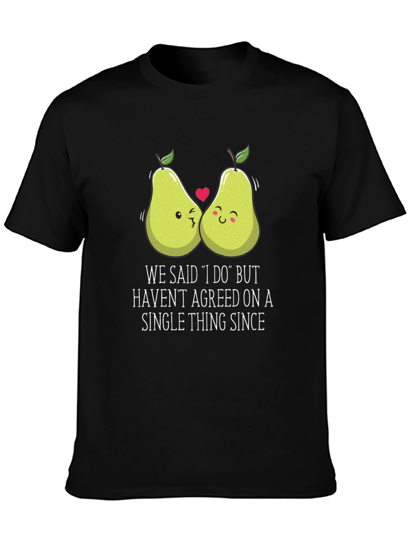 Funny Pears T-Shirt - We Said I Do Graphic Tee