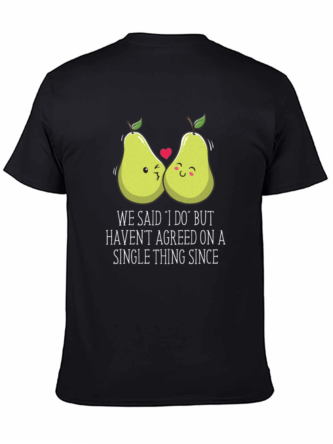 Funny Pears T-Shirt - We Said I Do Graphic Tee
