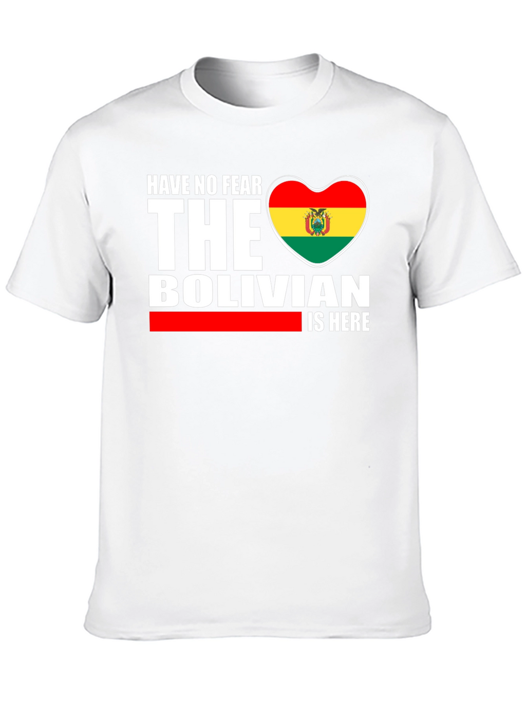 Bolivian Pride T-Shirt - Have No Fear