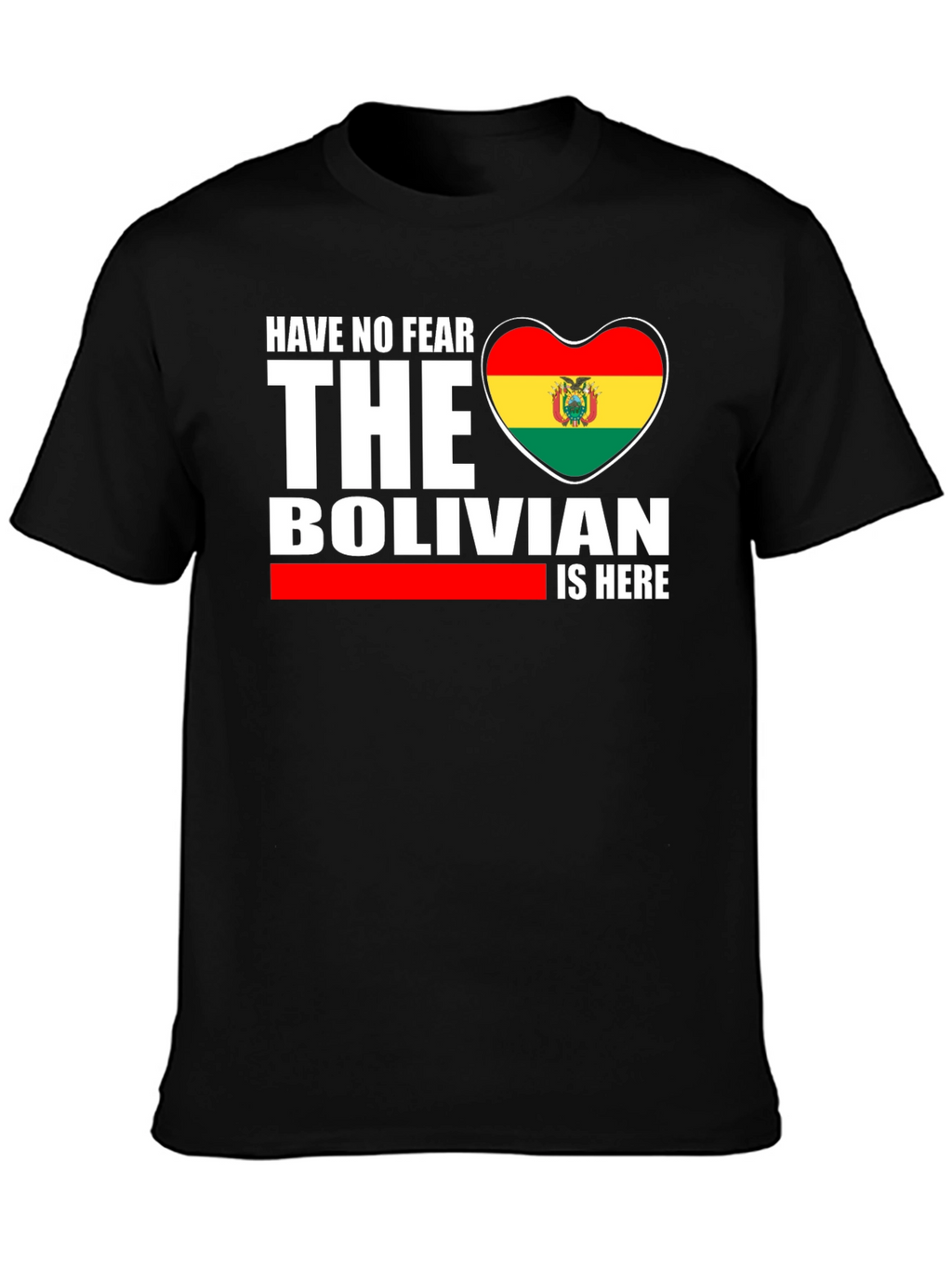 Bolivian Pride T-Shirt - Have No Fear