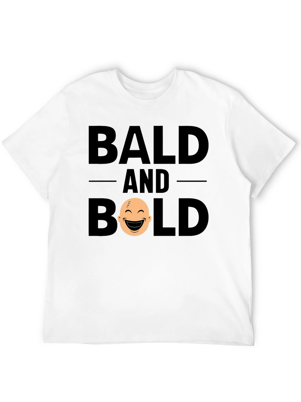 Bald and Bold T-Shirt - Funny Graphic Tee