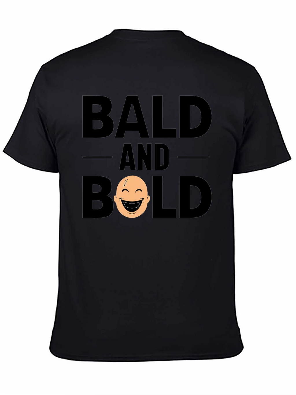 Bald and Bold T-Shirt - Funny Graphic Tee