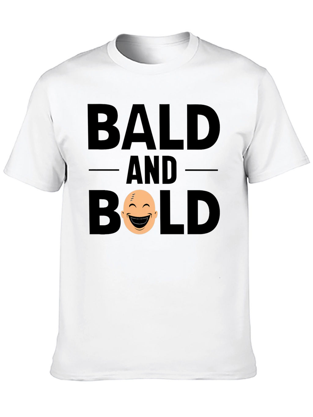 Bald and Bold T-Shirt - Funny Graphic Tee