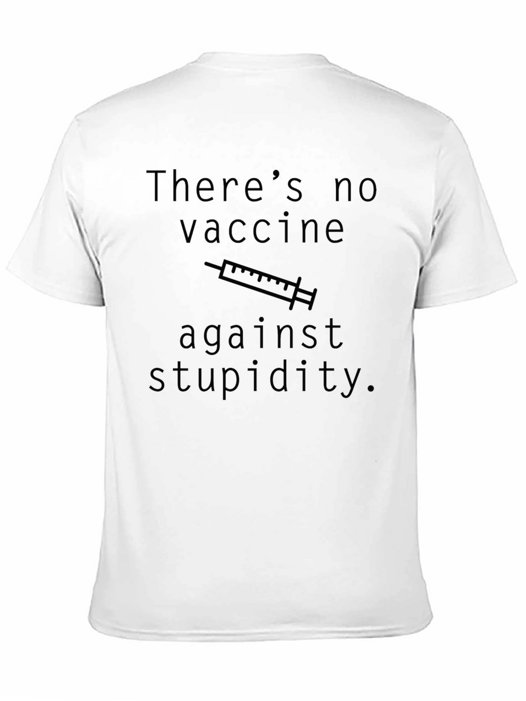 Humorous No Vaccine for Stupidity Graphic Tee