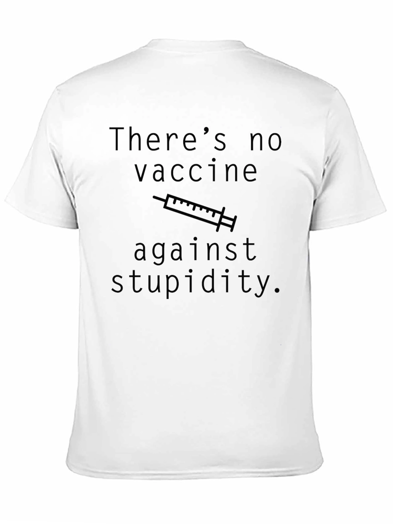 Humorous No Vaccine for Stupidity Graphic Tee