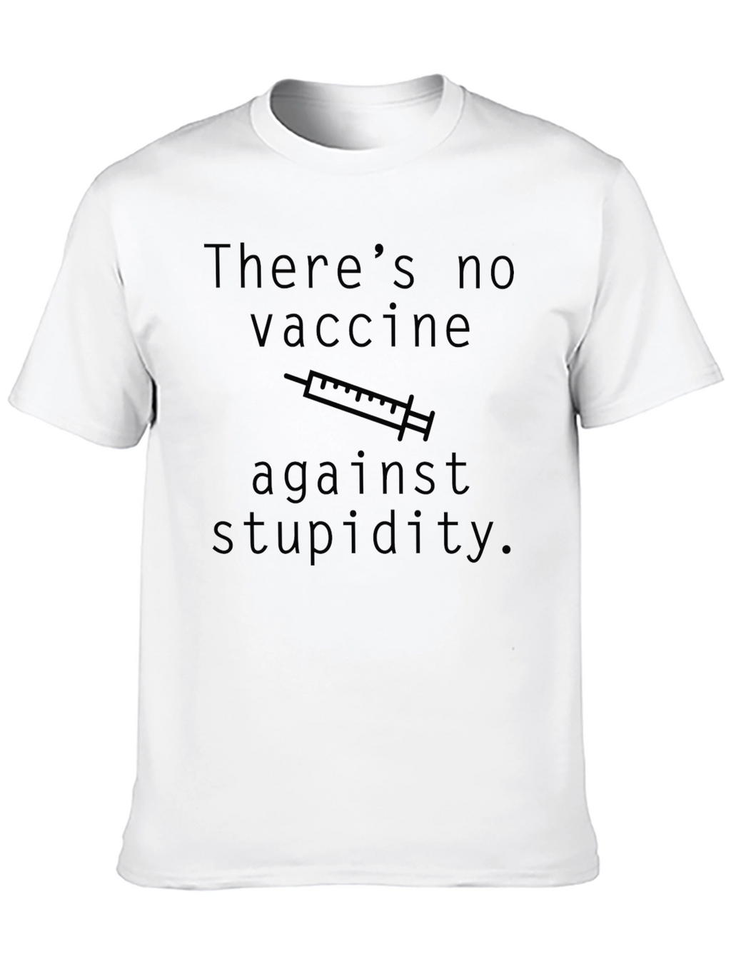 Humorous No Vaccine for Stupidity Graphic Tee