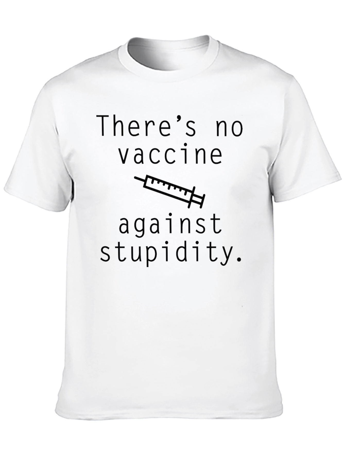 Humorous No Vaccine for Stupidity Graphic Tee
