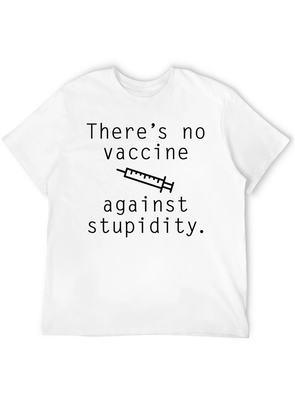 Humorous No Vaccine for Stupidity Graphic Tee