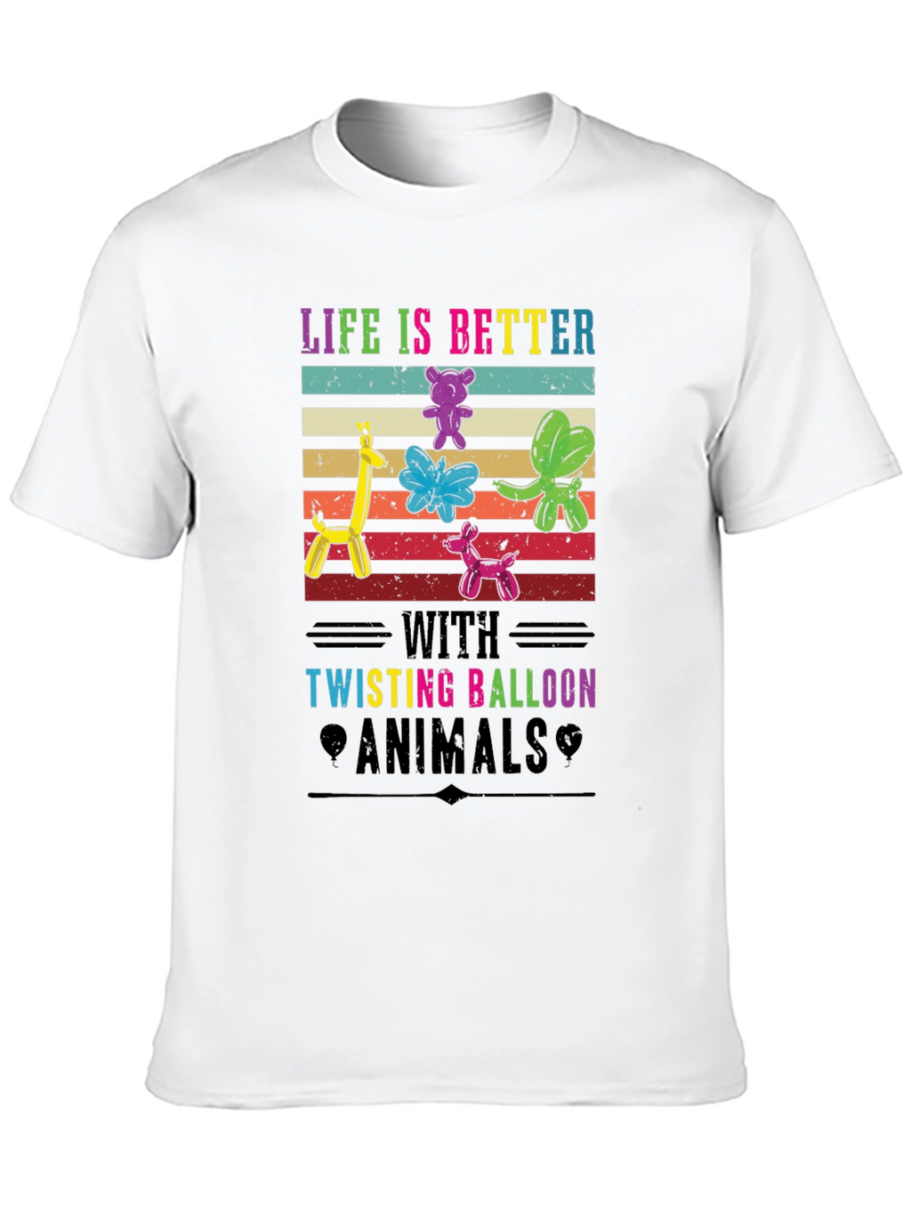 Life is Better with Twisting Balloon Animals T-Shirt
