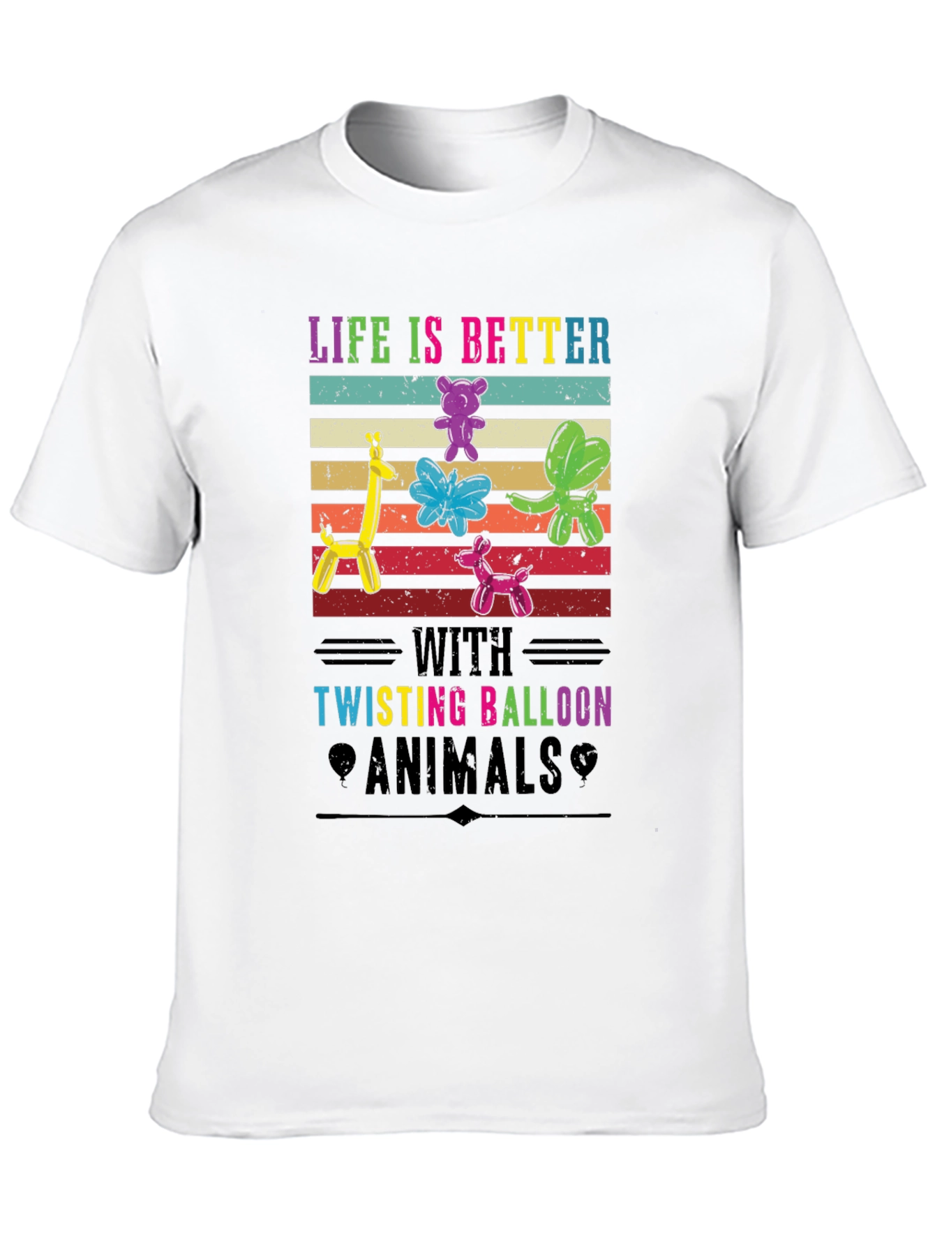 Life is Better with Twisting Balloon Animals T-Shirt